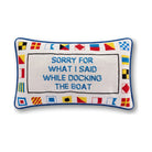 Docking the Boat Needlepoint Pillow reading "Sorry for what I said while docking the boat" - Starboard Lane