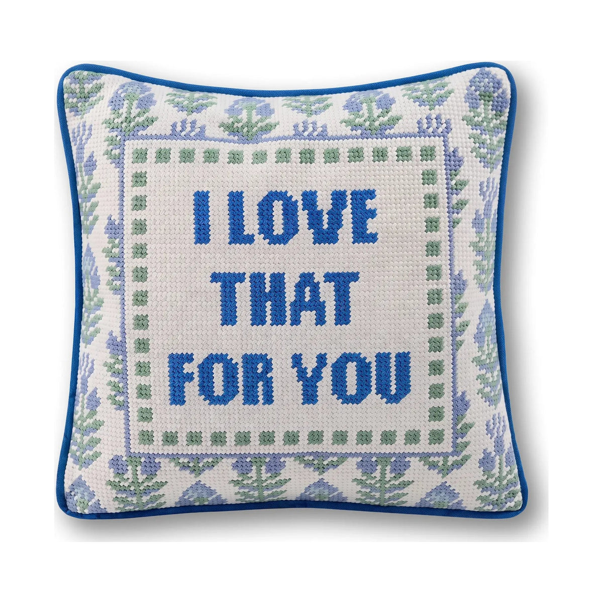 Love That for You Needlepoint Pillow reading "I love that for you" - Starboard Lane