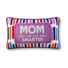 Mom Rules Needlepoint Pillow reading "Mom, just like dad only smarter" - Starboard Lane