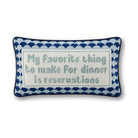 Reservations Needlepoint Pillow reading "My favorite thing to make for dinner is reservations" - Starboard Lane
